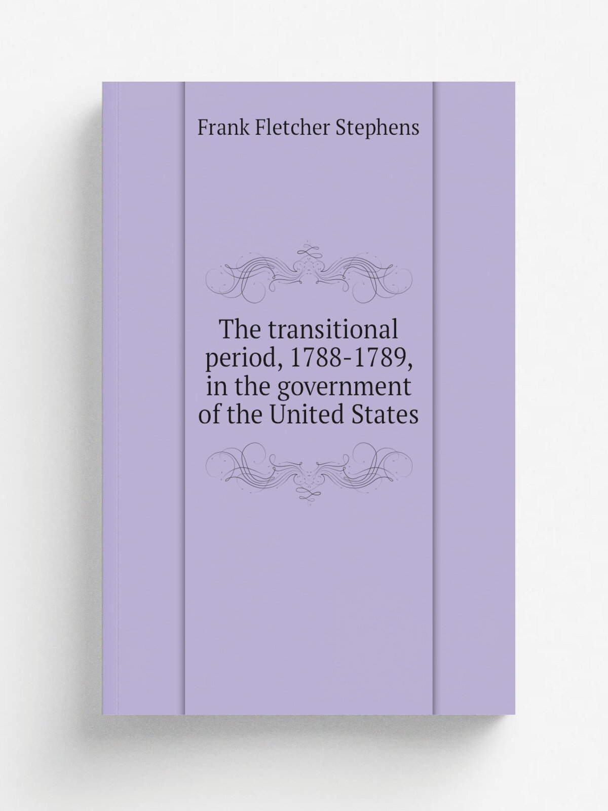 The transitional period, 1788-1789, in the government of the United States | Frank Fletcher Stephens | 1909 | . Columbia, Mo. : University of Missour…