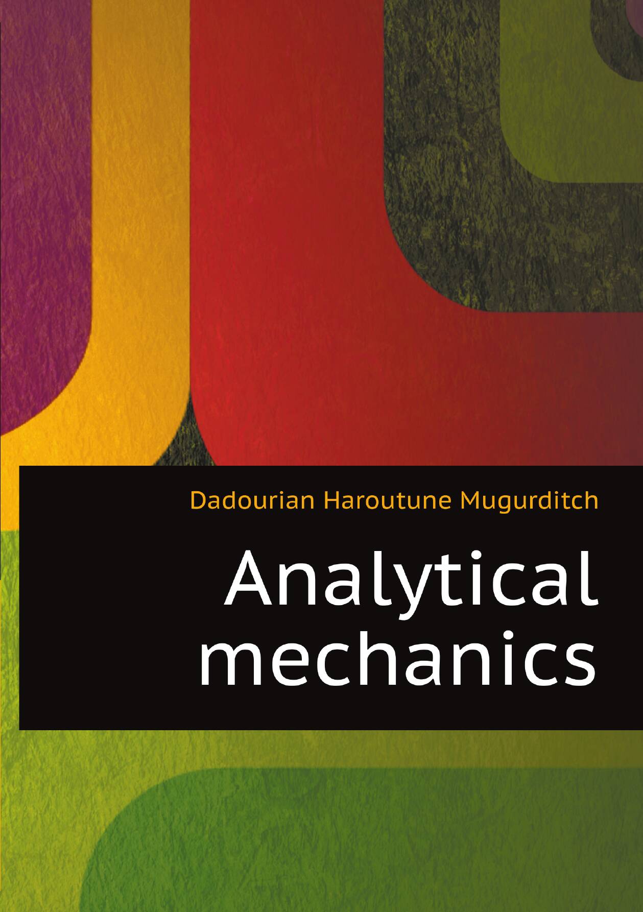 Analytical mechanics | Dadourian Haroutune Mugurditch | Репринт — фото 1
