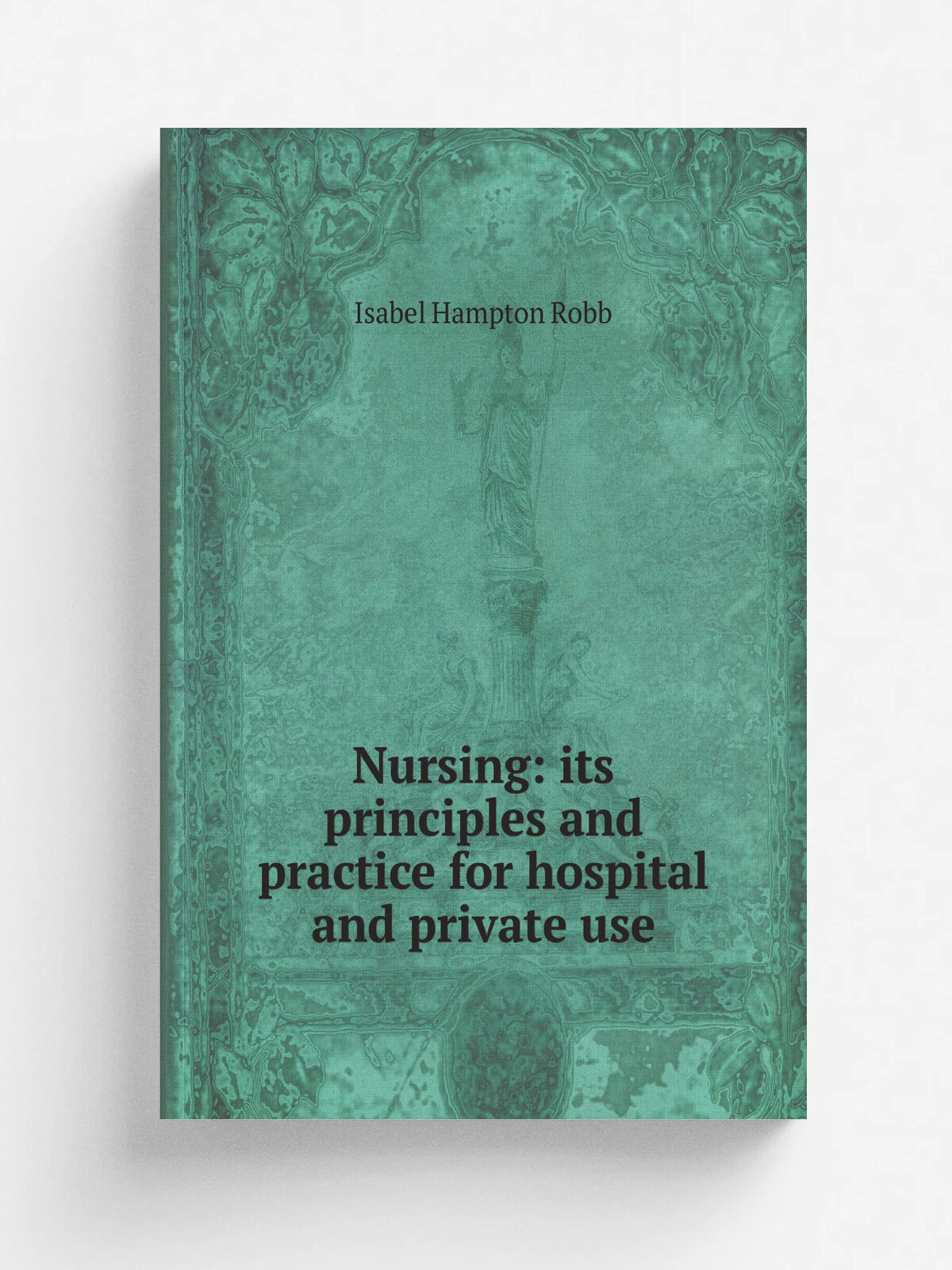 Nursing: its principles and practice for hospital and private use