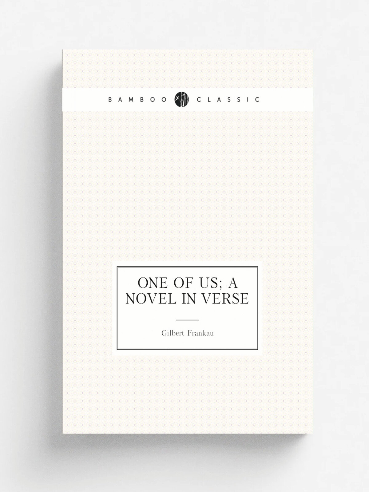 One of us; a novel in verse | Gilbert Frankau | Репринт