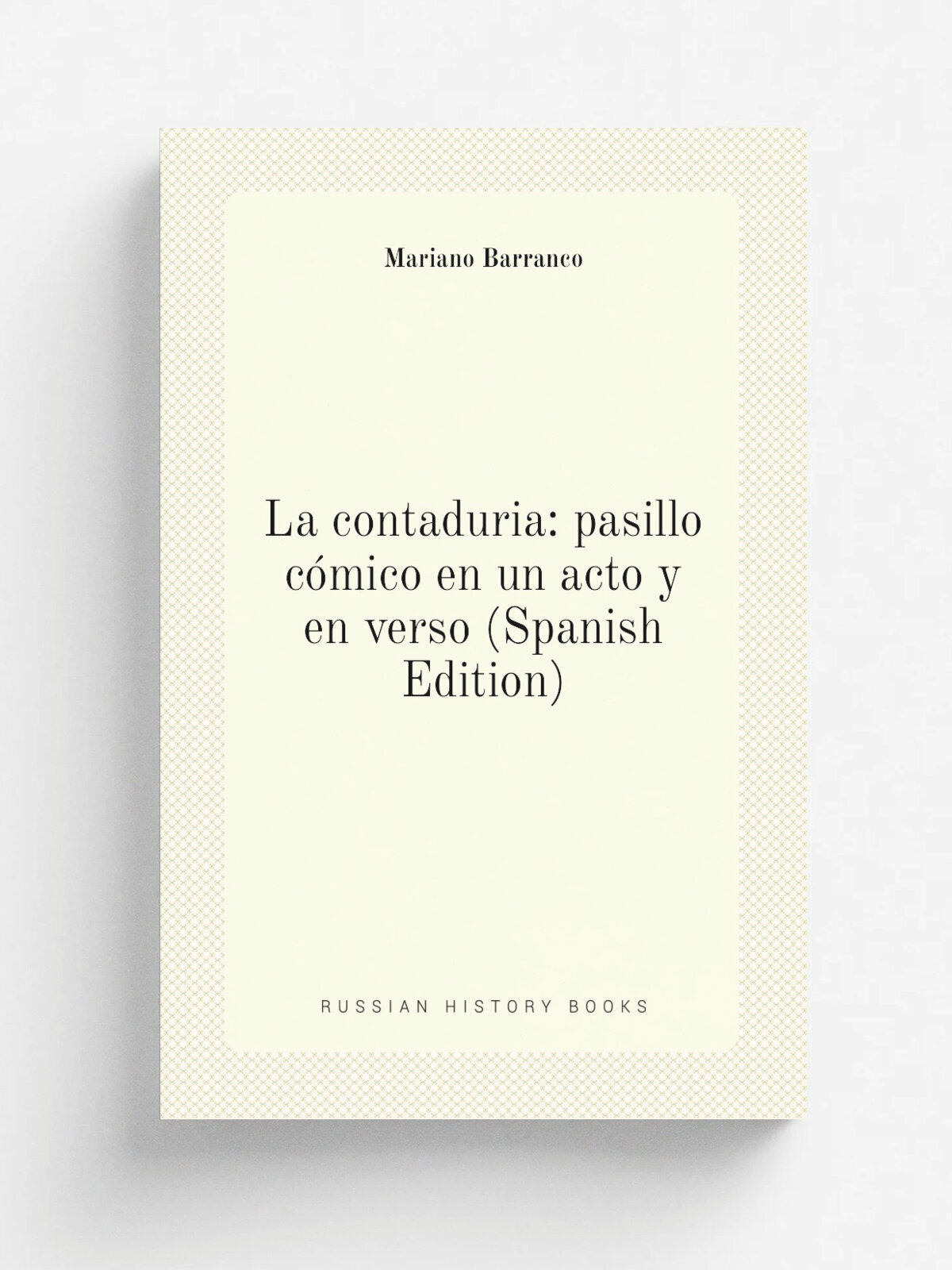 La contaduria: pasillo c.mico en un acto y en verso (Spanish Edition)