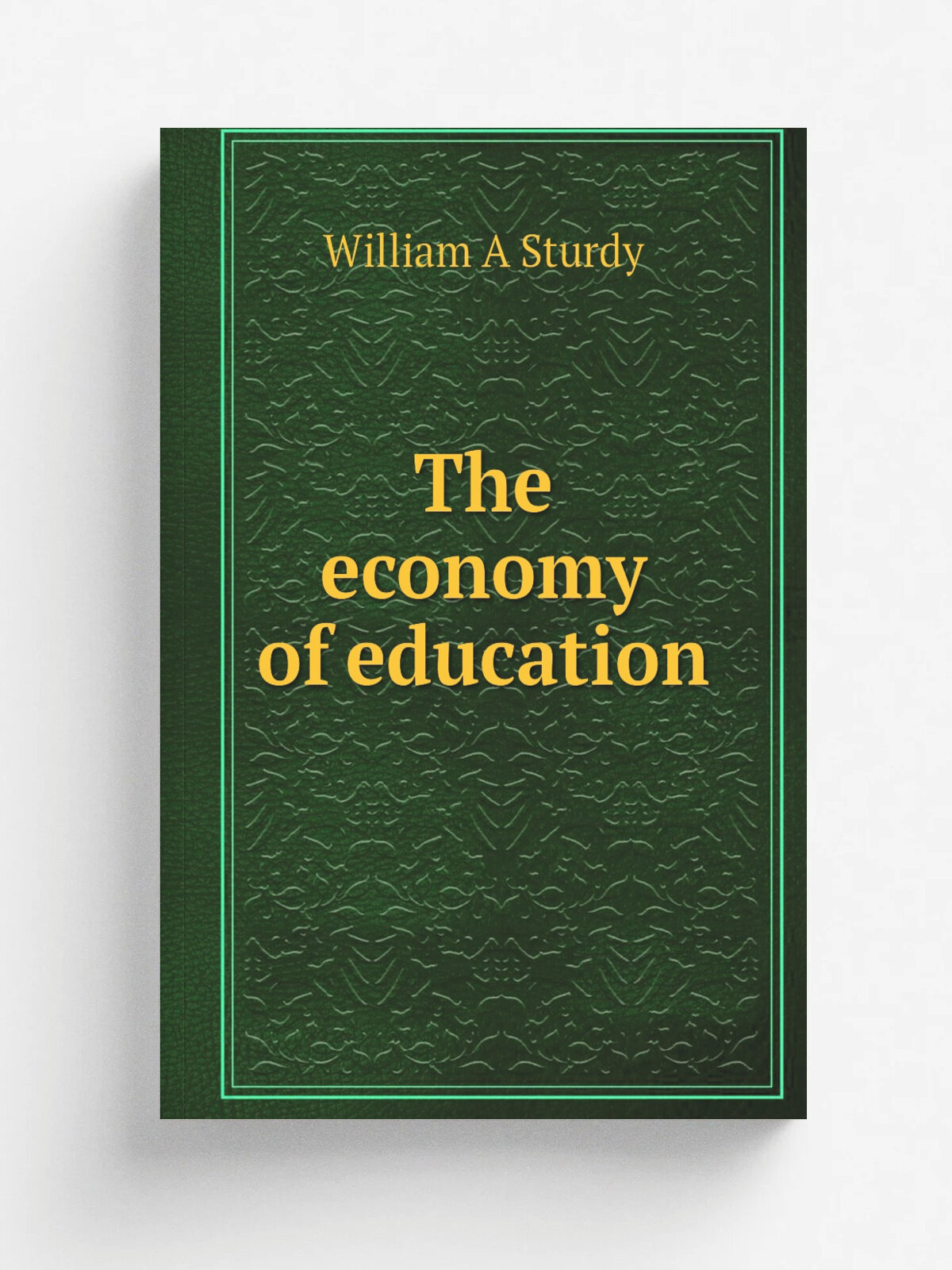The economy of education | William A Sturdy | Репринт