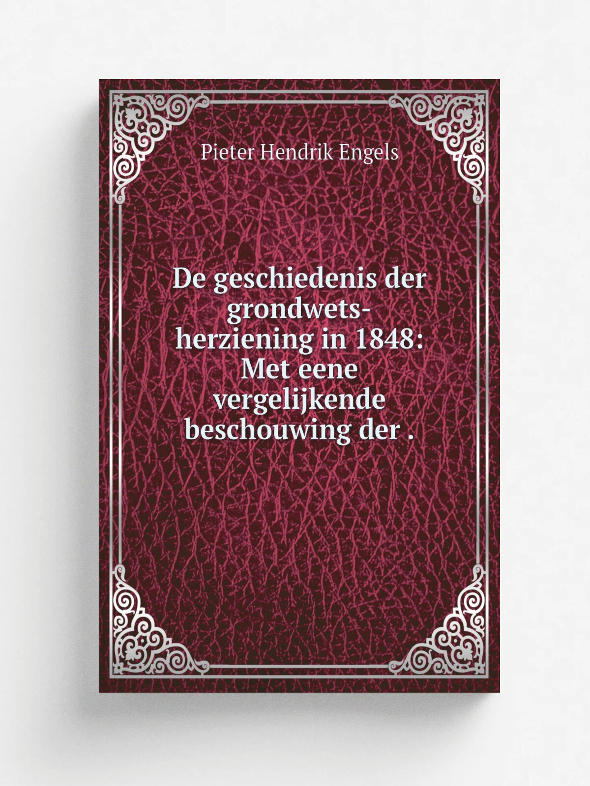De geschiedenis der grondwets-herziening in 1848: Met eene vergelijkende beschouwing der . | Pieter Hendrik Engels | 1849 | H.A. Kramers | Репринт