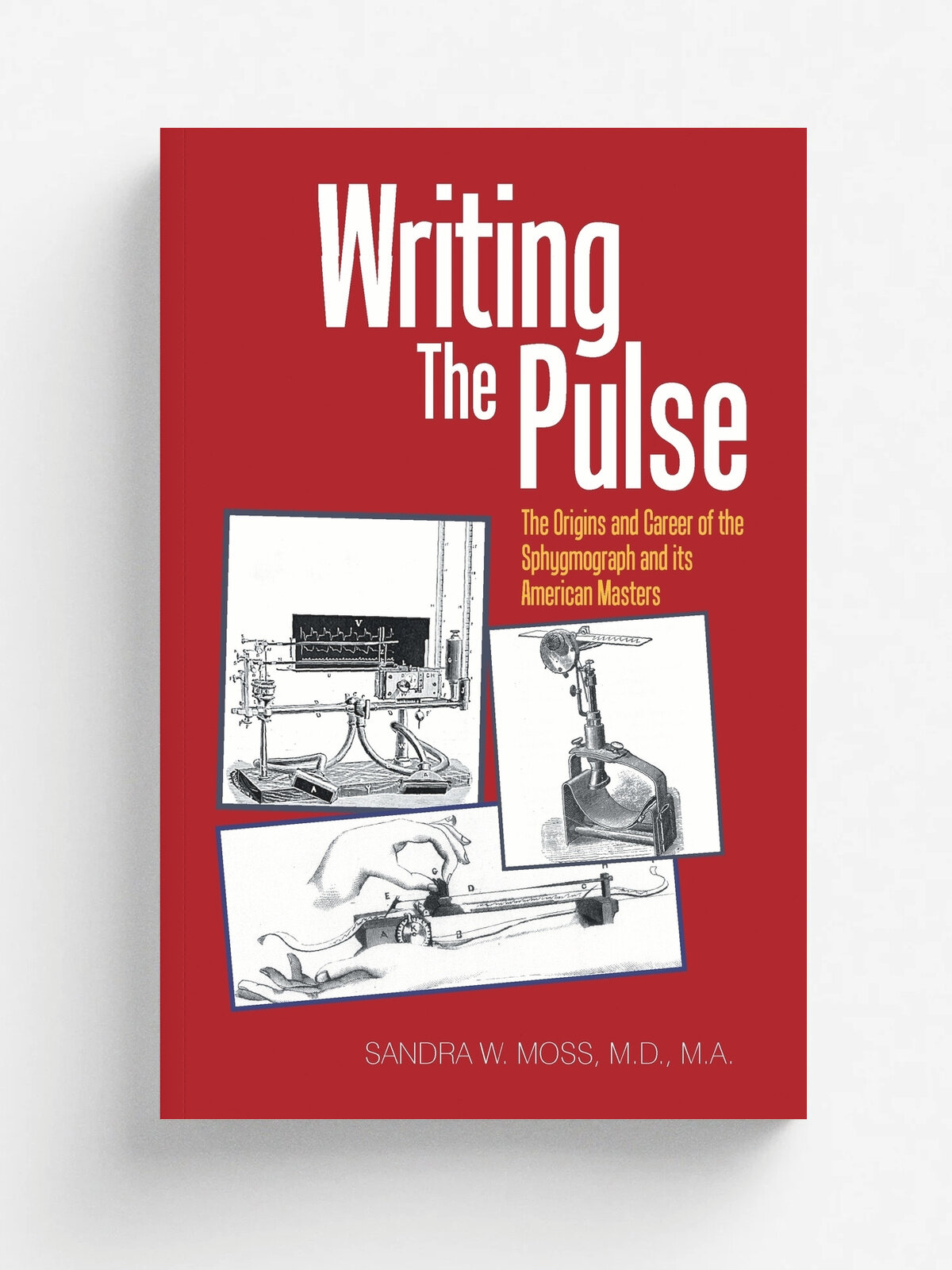 Writing the Pulse. The Origins and Career of the Sphygmograph and Its American Masters