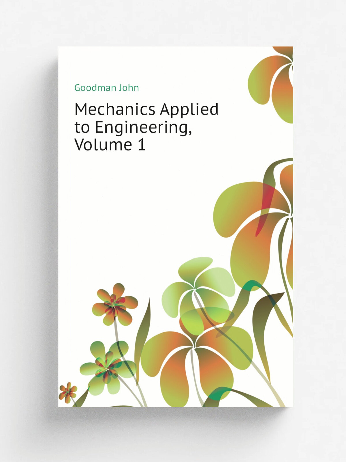 Mechanics Applied to Engineering, Volume 1 | Goodman John | Репринт