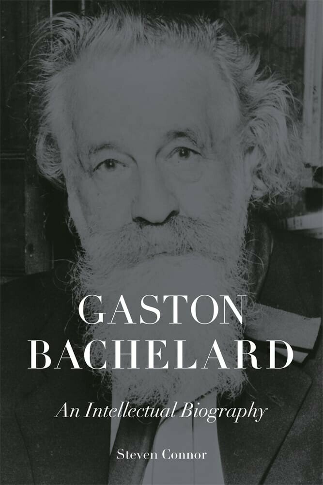 Gaston Bachelard: An Intellectual Biography