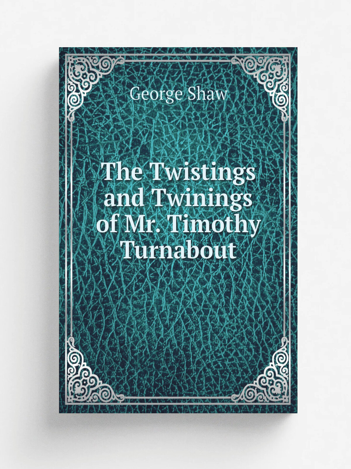 The Twistings and Twinings of Mr. Timothy Turnabout | George Shaw | Репринт