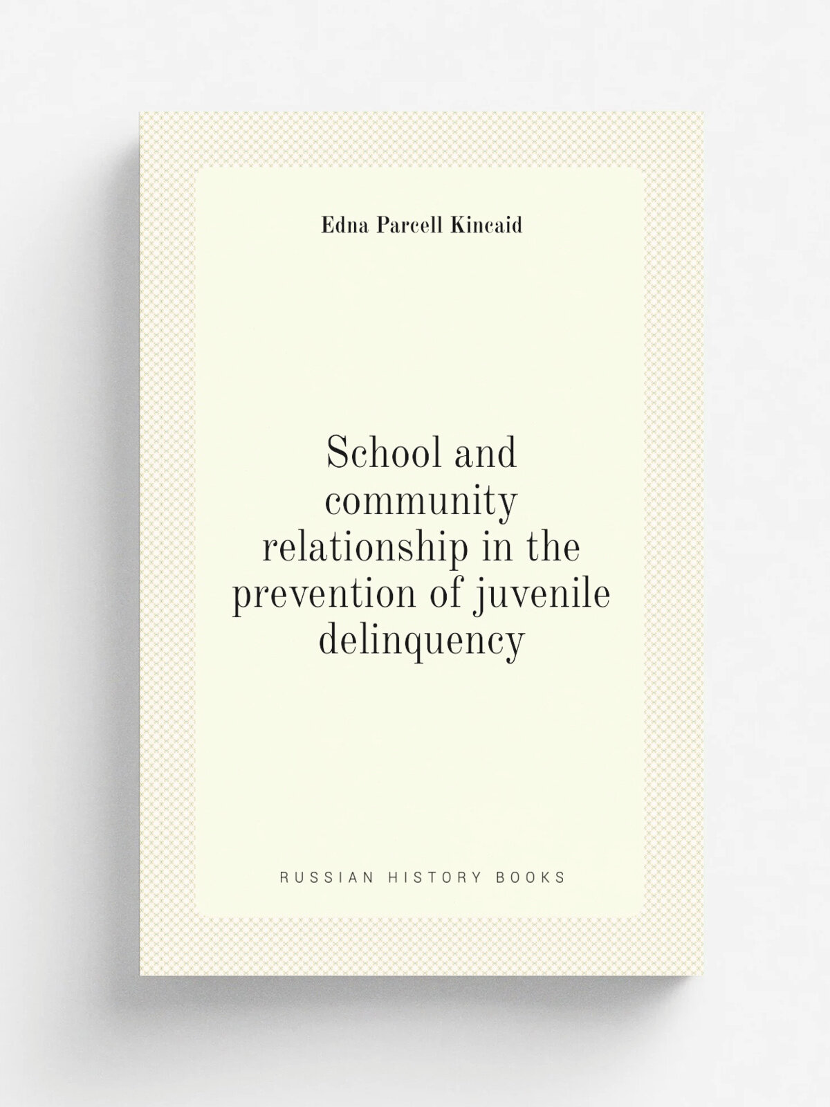 School and community relationship in the prevention of juvenile delinquency | Edna Parcell Kincaid | 1948 | Florida Southern College | Репринт
