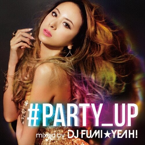 Музыка CD DJ FUMI*YEAH! - #Party_Up (CD, Mixed, 2014)
