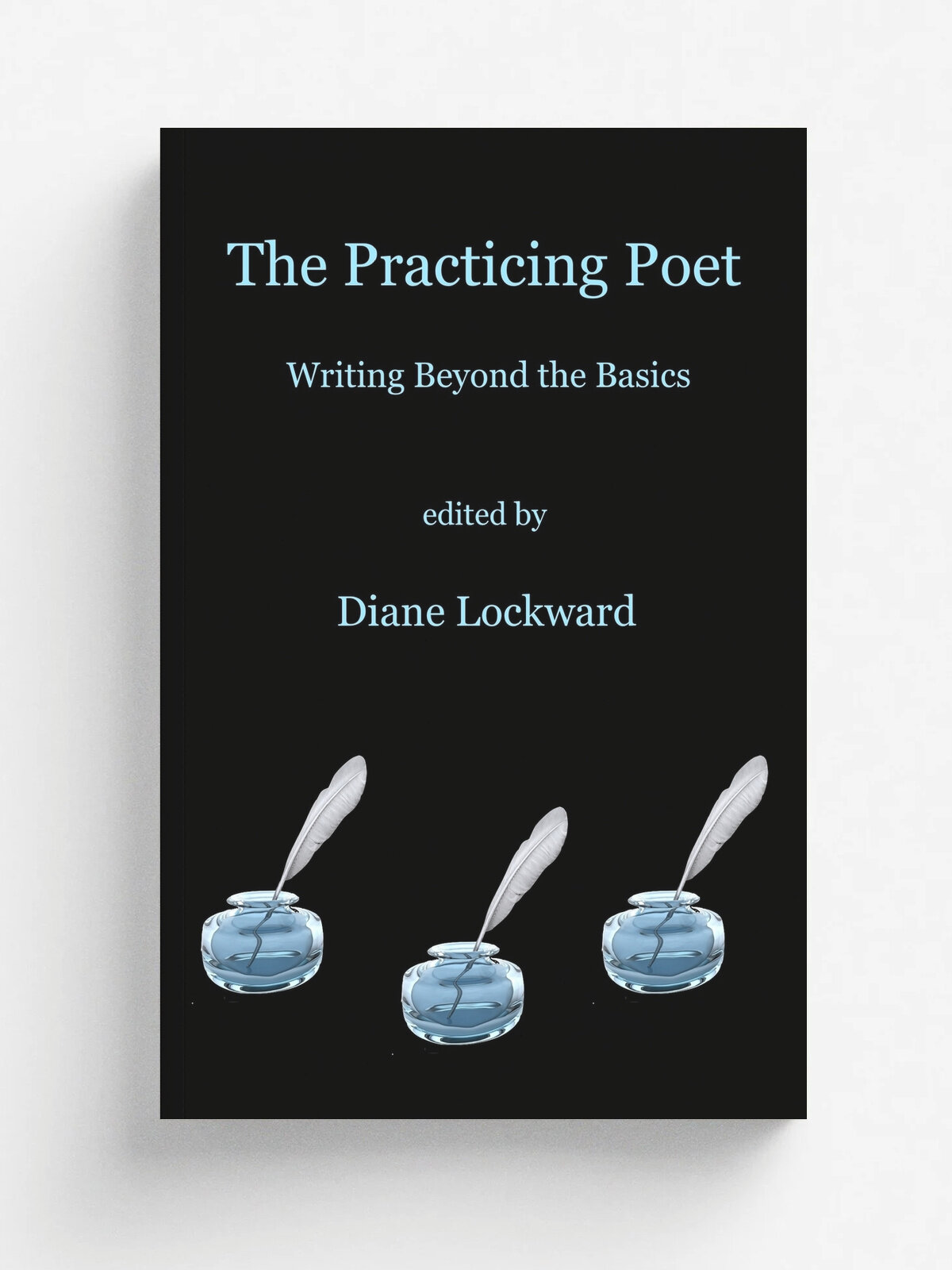 The Practicing Poet. Writing Beyond the Basics