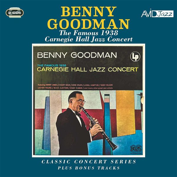 Музыка CD Benny Goodman - Benny Goodman: Classic Concert Series: The Famous 1938 Carnegie Hall Jazz Concert Plus Bonus Tracks