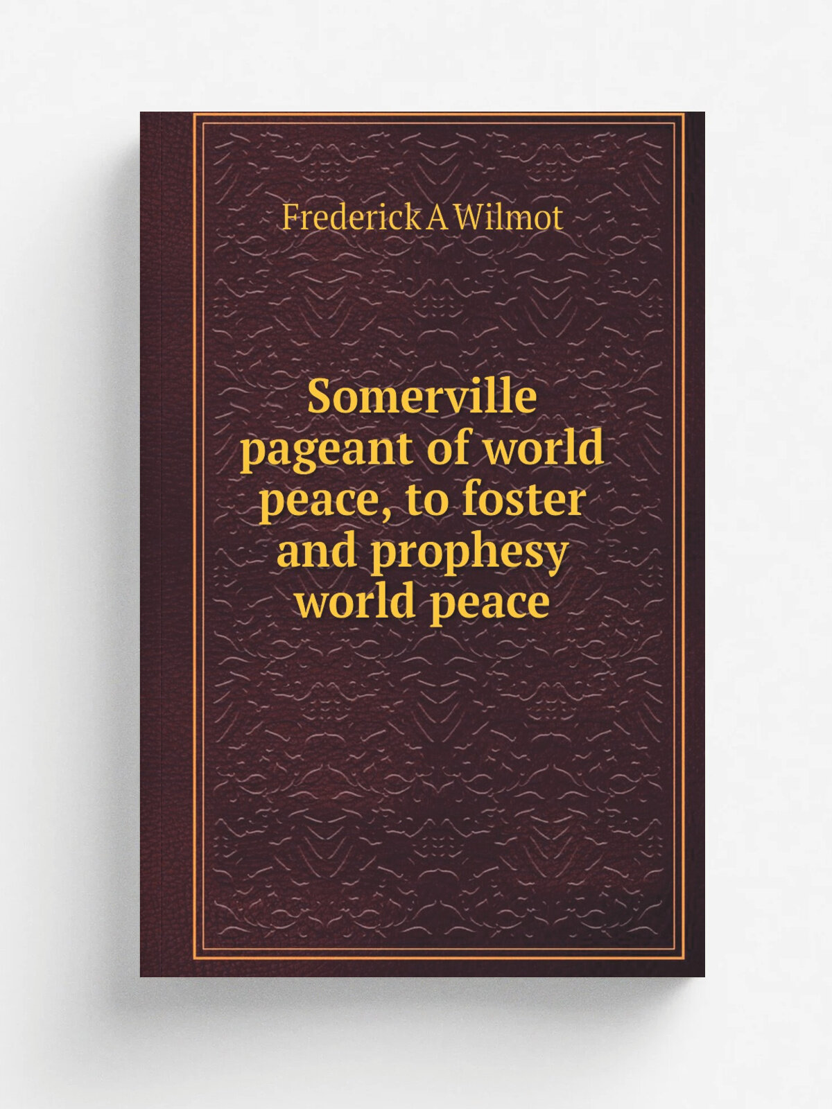 Somerville pageant of world peace, to foster and prophesy world peace