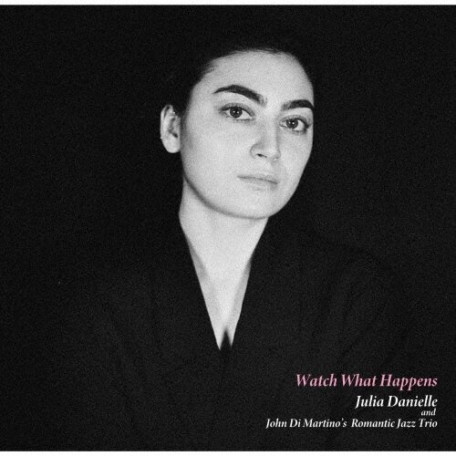 Музыка CD Julia Danielle & John Di Martino's Romantic Jazz Trio - Watch What Happens / 1CD, JP, 2026
