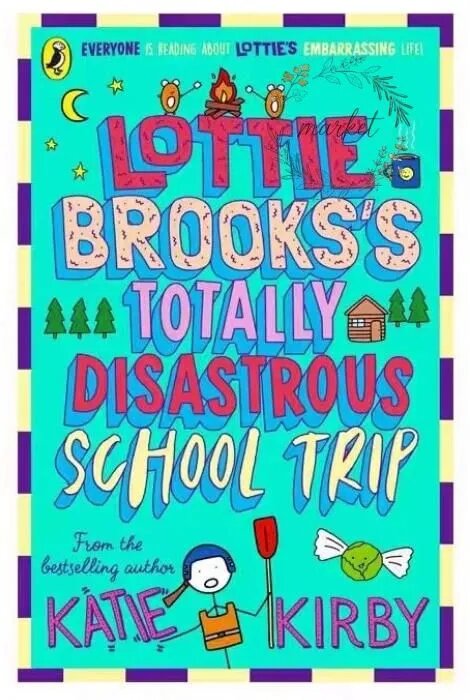Lottie Brooks's Totally Disastrous School Trip : A diary