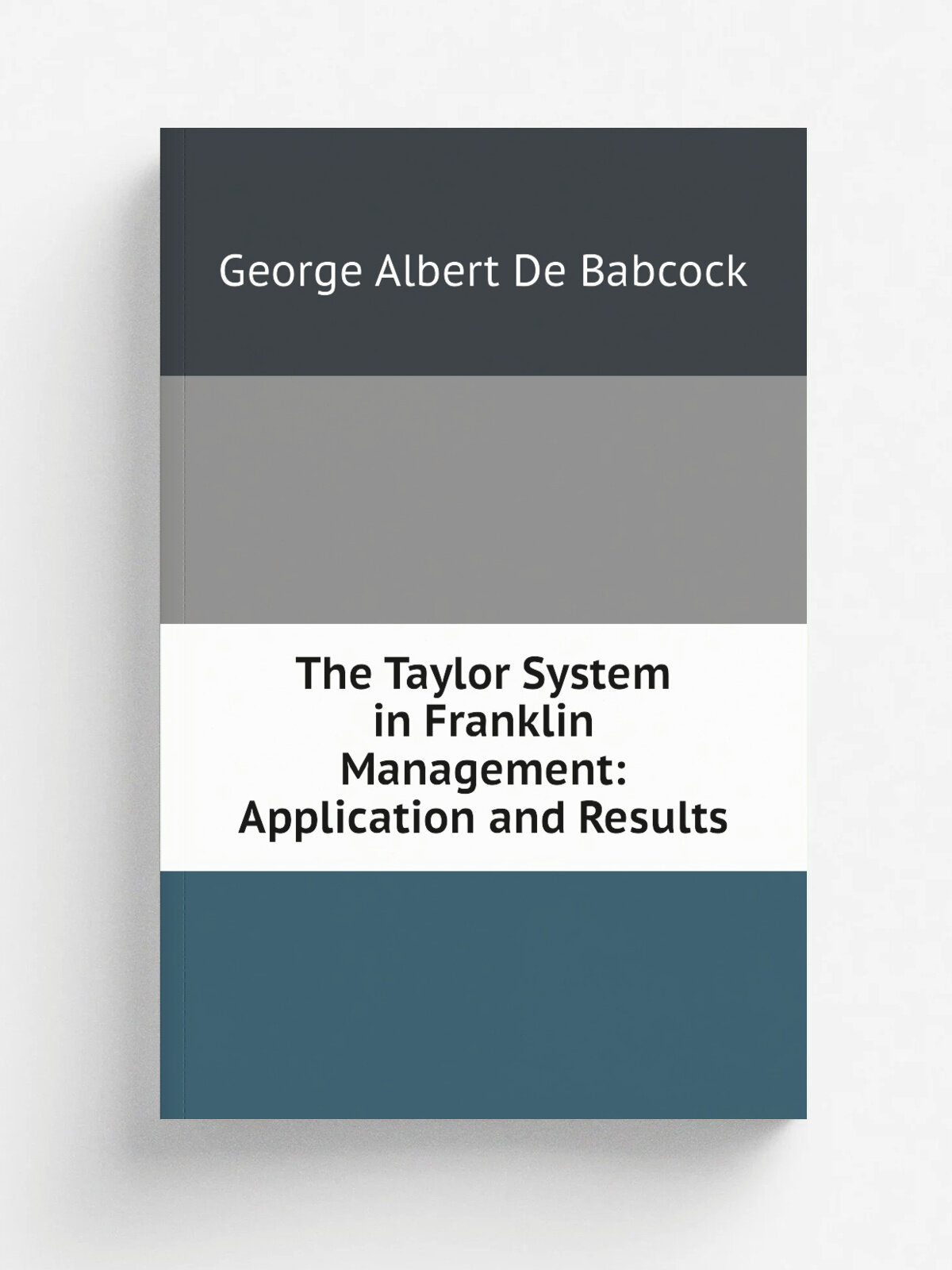 The Taylor System in Franklin Management: Application and Results
