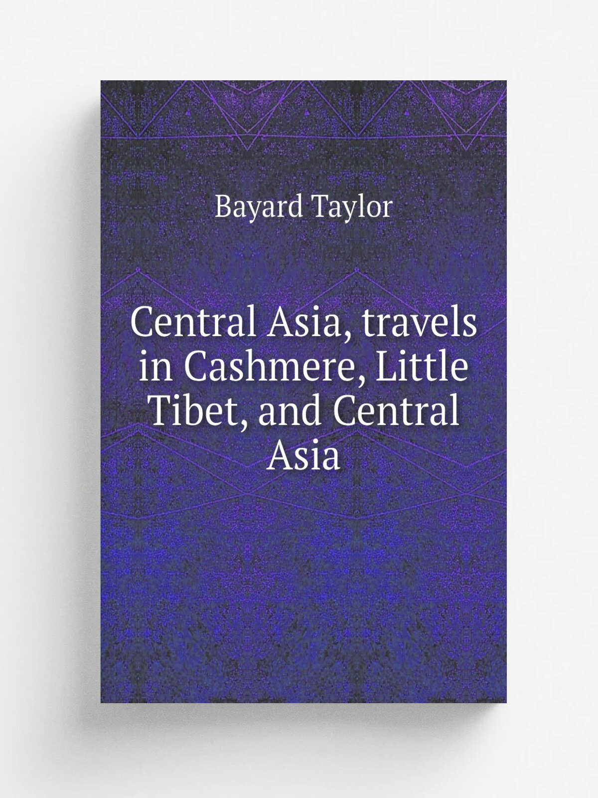 Central Asia, travels in Cashmere, Little Tibet, and Central Asia