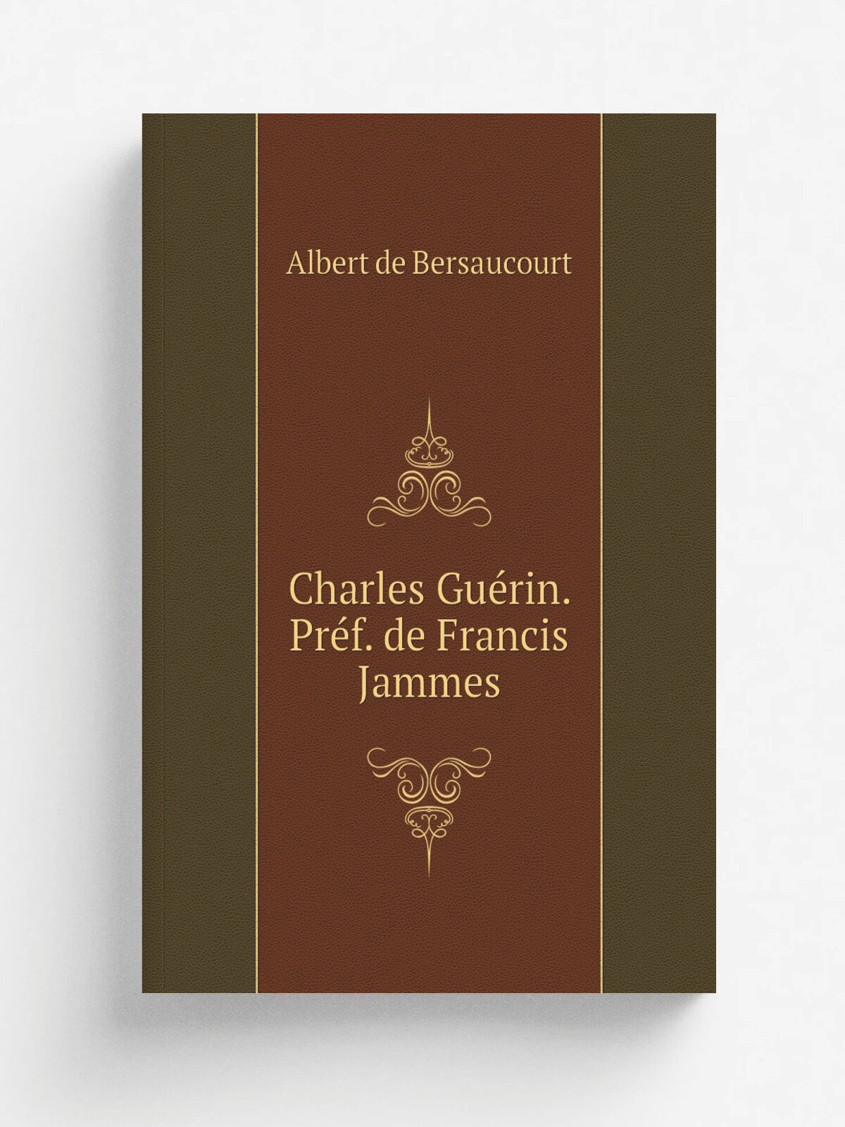 Charles Gu.rin. Pr.f. de Francis Jammes | Albert de Bersaucourt | 1912 | Paris Biblioth.que du Temps pr.sent | Репринт