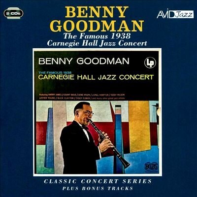 Музыка CD Benny Goodman - Benny Goodman: Classic Concert Series: The Famous 1938 Carnegie Hall Jazz Concert Plus Bonus Tracks