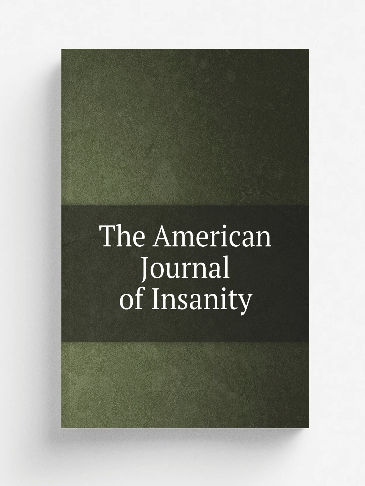 The American Journal of Insanity | 1847 | Utica State Hospital Press | Репринт