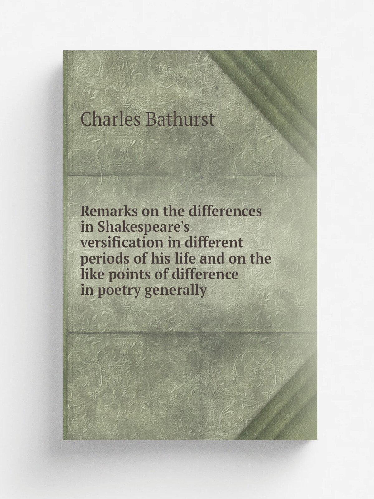 "Remarks on the differences in Shakespeare's versification in different periods of his life and on the like points of difference in poetry generally"…