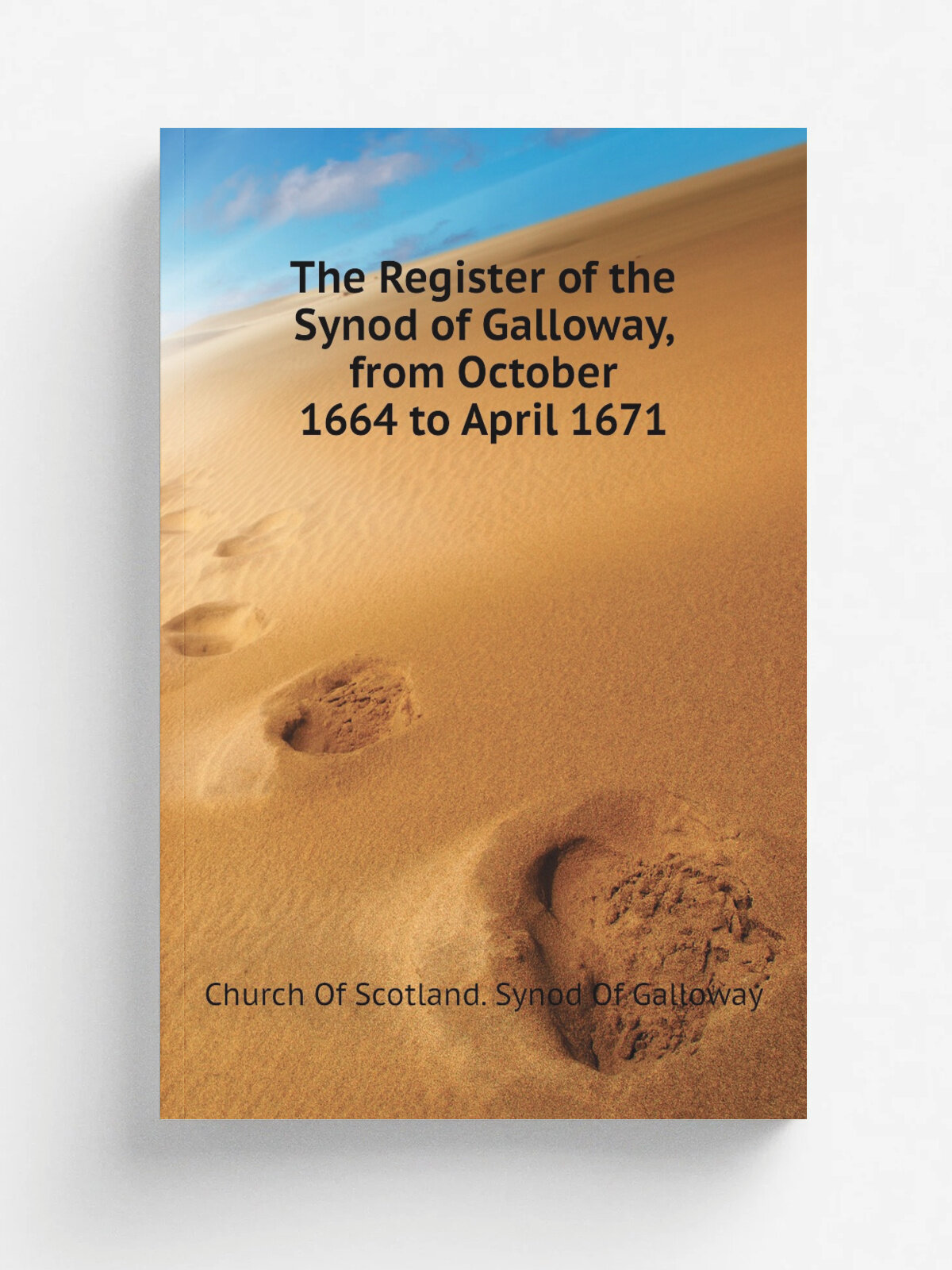 The Register of the Synod of Galloway, from October 1664 to April 1671 | Church Of Scotland. Synod Of Galloway | Репринт
