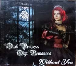 Музыкальный диск DARK PRINCESS OLGA ROMANOVA 'Without You' (2005 Russian press, O-card, SZCD 3121-05, mint/mint, still saled) (CD)