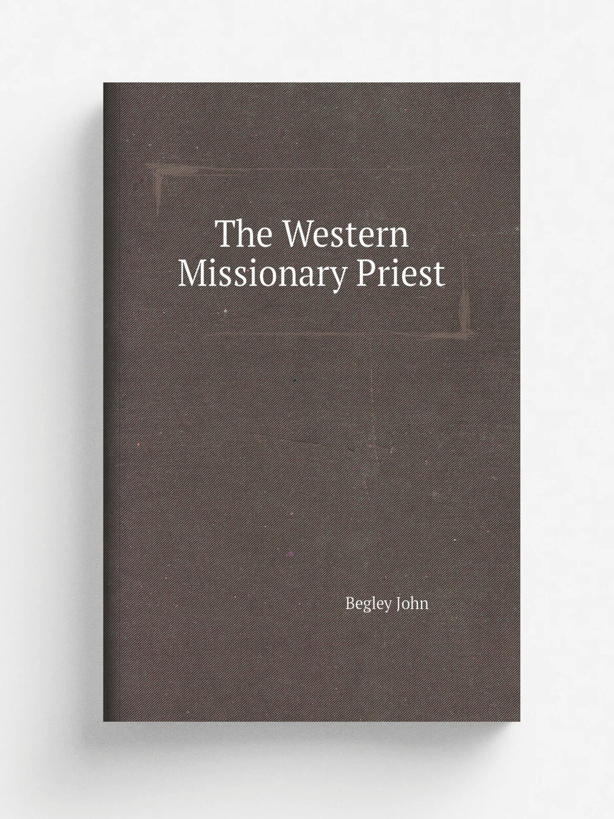 The Western Missionary Priest | Begley John | Репринт