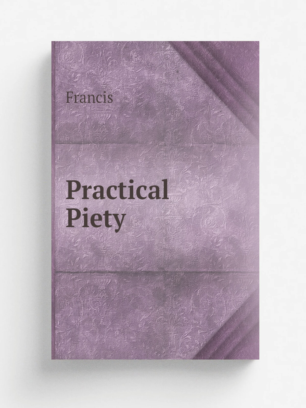Practical Piety | Francis | 1853 | Webb & Levering | Репринт
