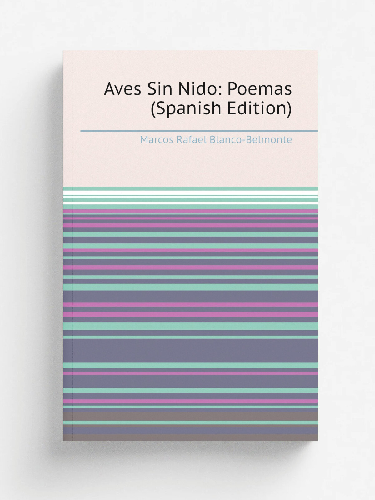 Aves Sin Nido: Poemas (Spanish Edition) | Marcos Rafael Blanco-Belmonte | Репринт