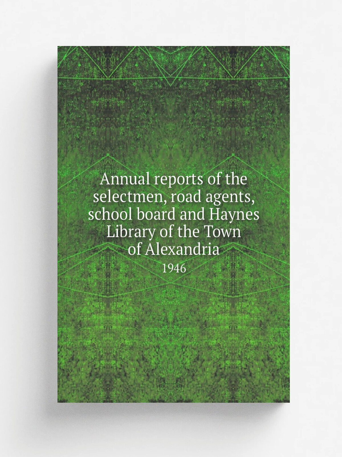 Annual reports of the selectmen, road agents, school board and Haynes Library of the Town of Alexandria. 1946