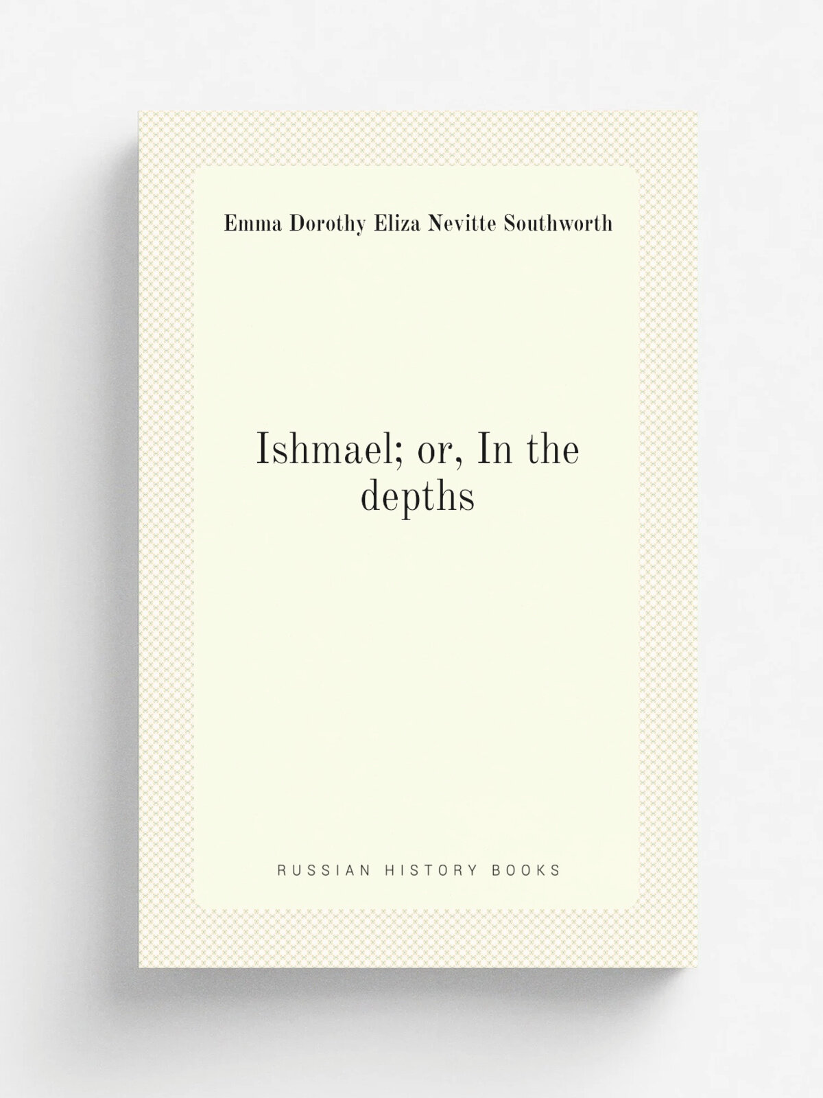 Ishmael; or, In the depths