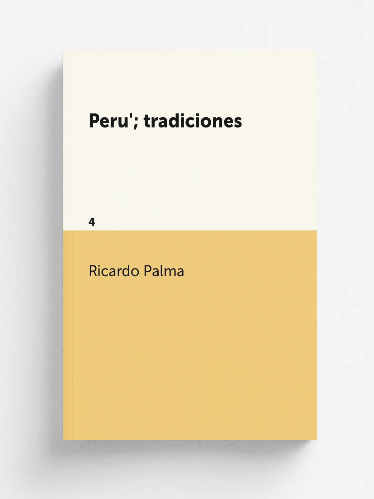 Peru; tradiciones. 4 | Ricardo Palma | 1883 | Lima, Impr. de C. Prince | Репринт