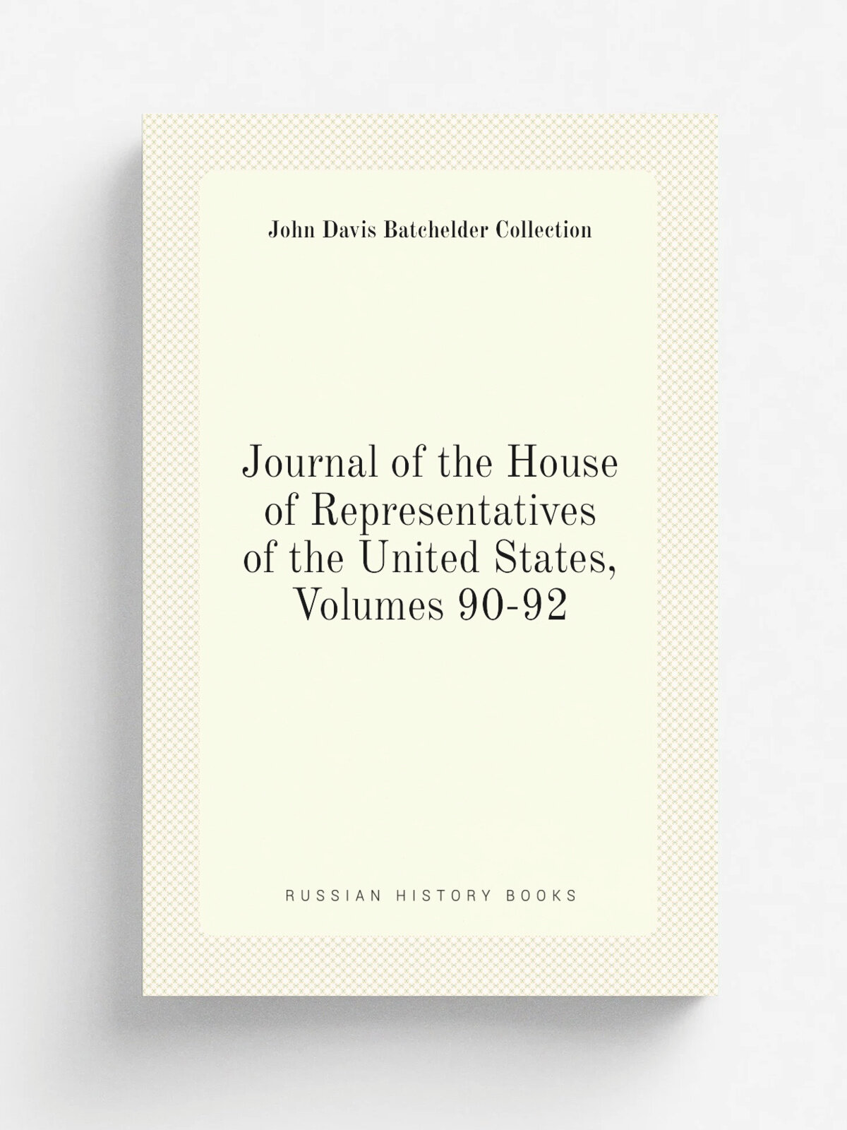 Journal of the House of Representatives of the United States, Volumes 90-92