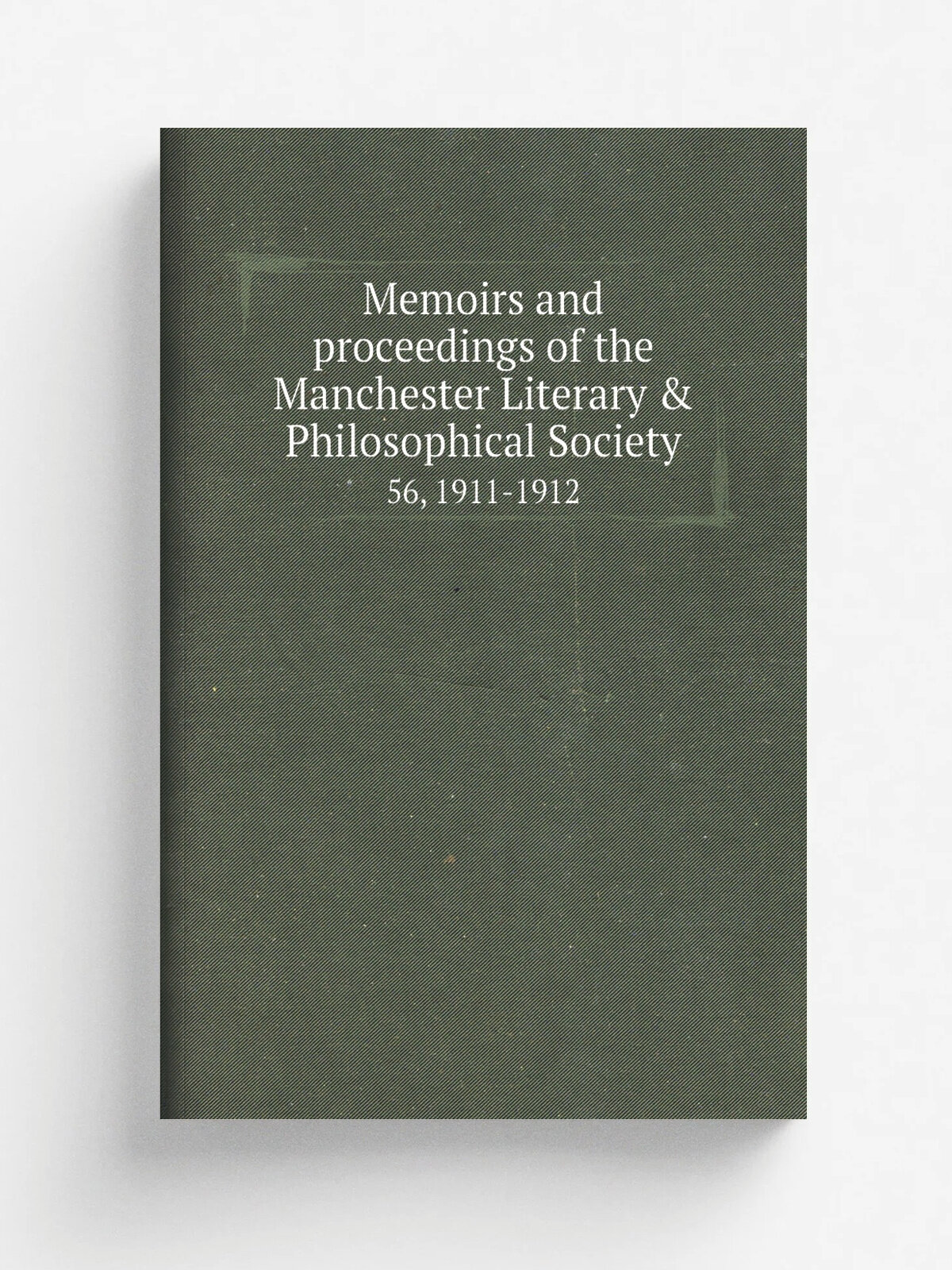 Memoirs and proceedings of the Manchester Literary & Philosophical Society. 56, 1911-1912