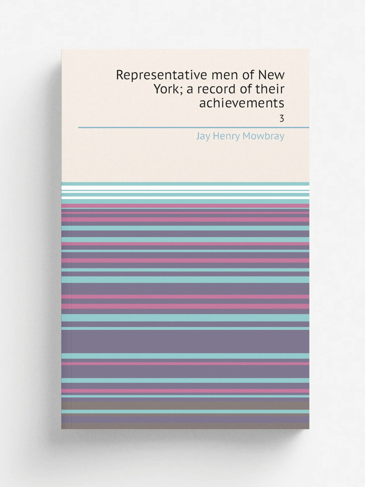 Representative men of New York; a record of their achievements. 3