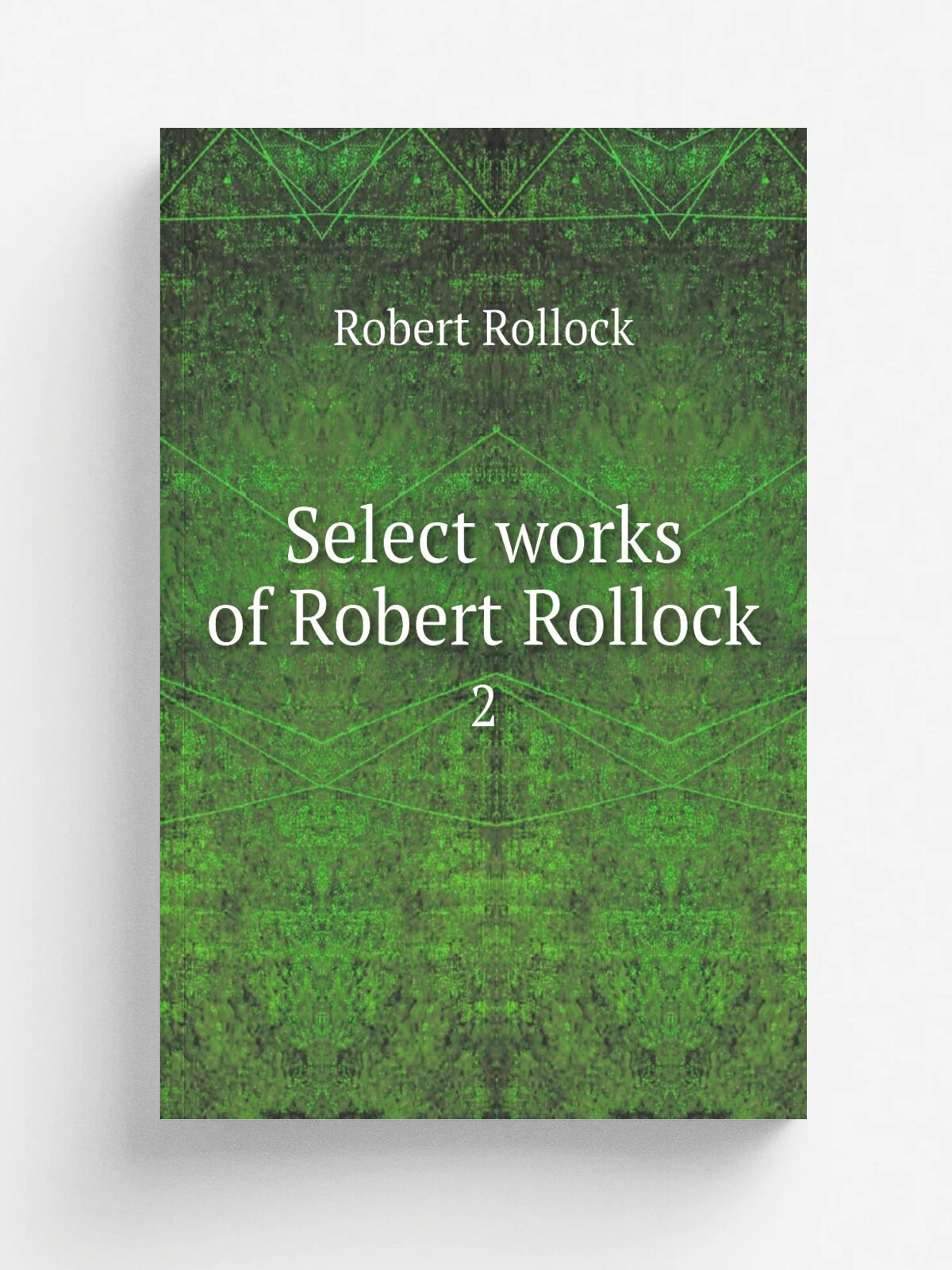 Select works of Robert Rollock. 2 | Robert Rollock | 1844 | Edinburgh : Printed for the Wodrow Society | Репринт