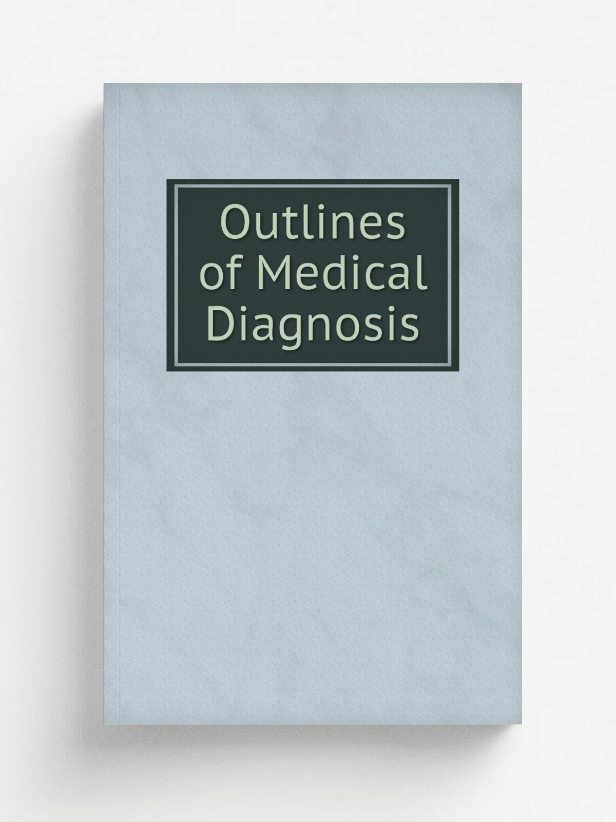 Outlines of Medical Diagnosis | Репринт