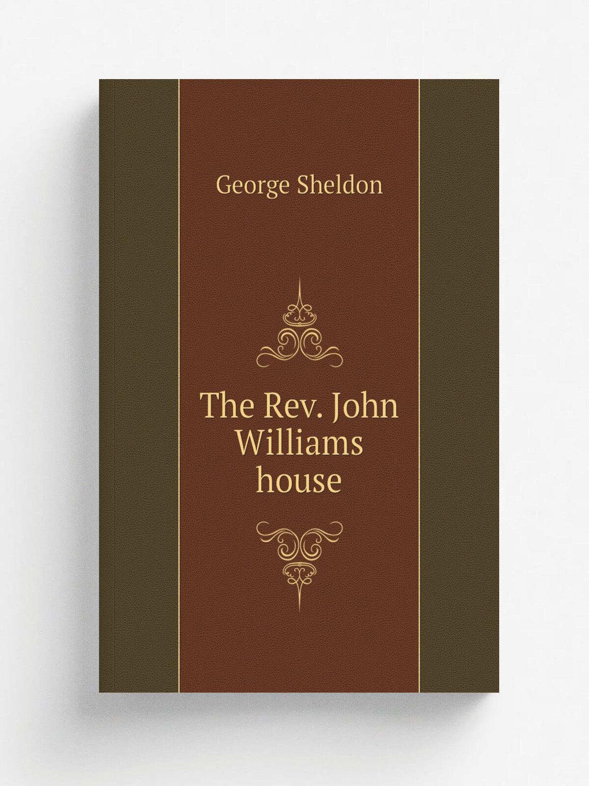 The Rev. John Williams house | George Sheldon | 1918 | Deerfield . Mass. | Репринт