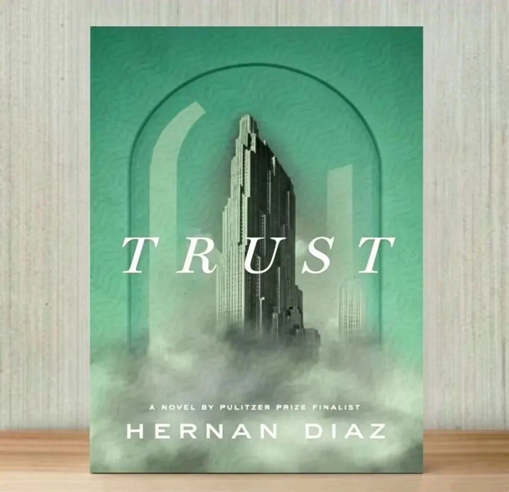 Trust by Hernan Diaz Pulitzer Prize Winning Novel