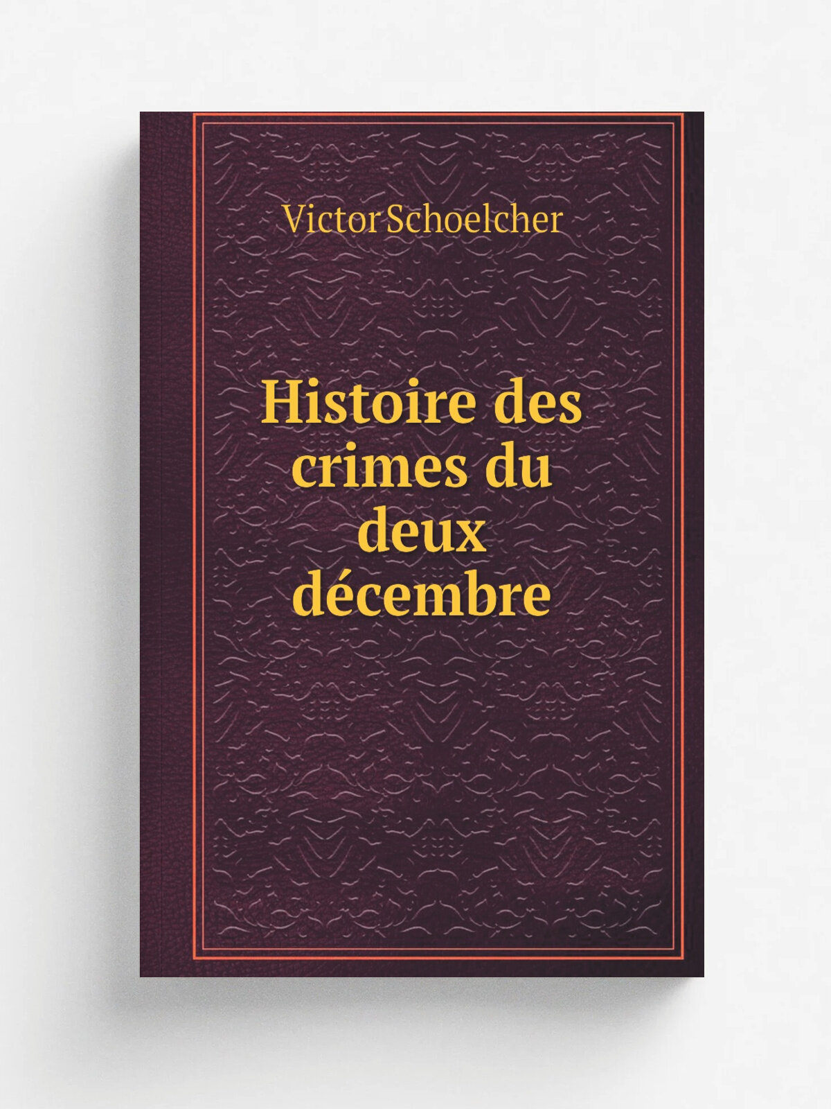 Histoire des crimes du deux de.cembre | Victor Schoelcher | 1852 | Londres, J. Chapman | Репринт