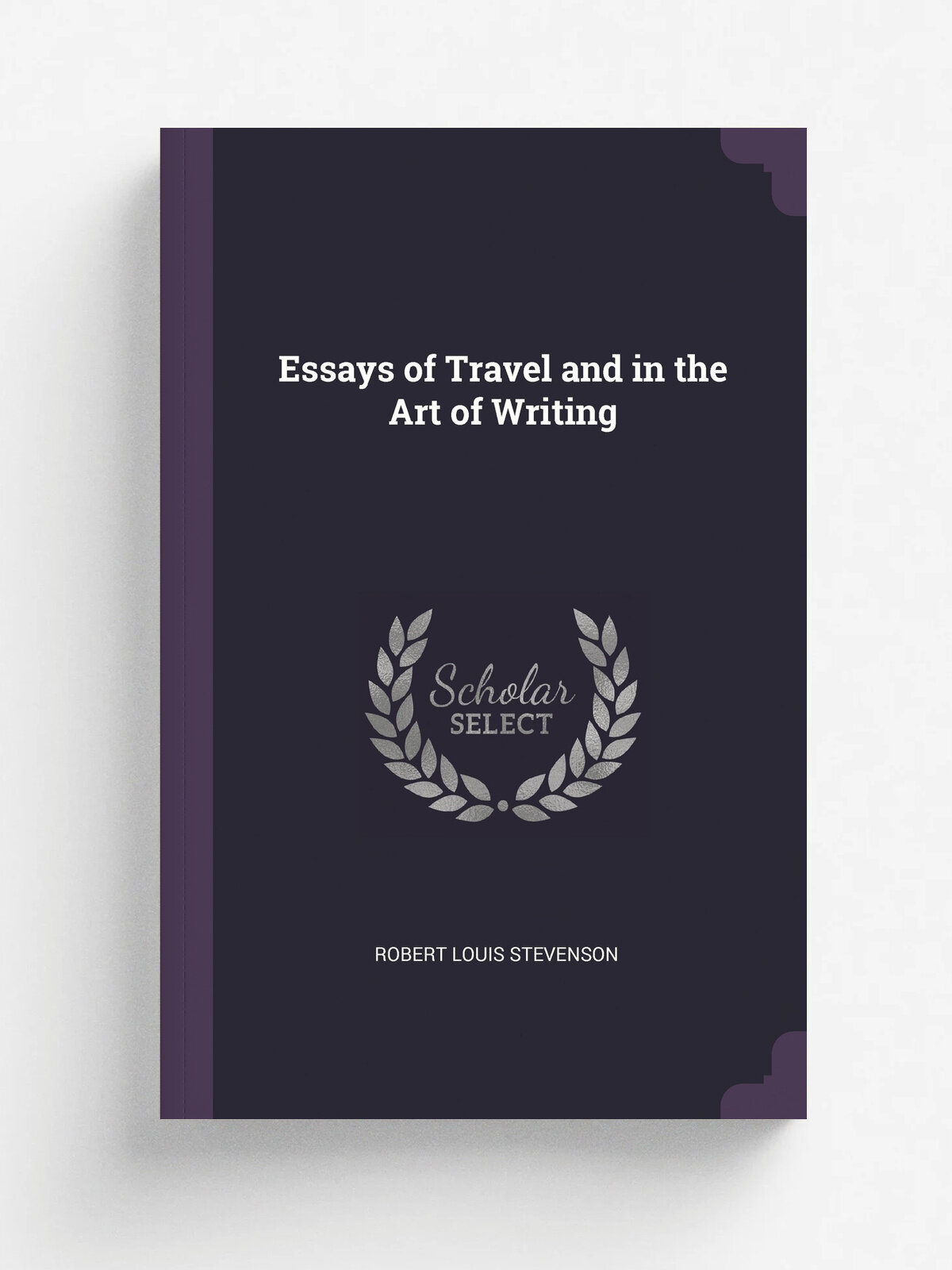 Essays of Travel and in the Art of Writing