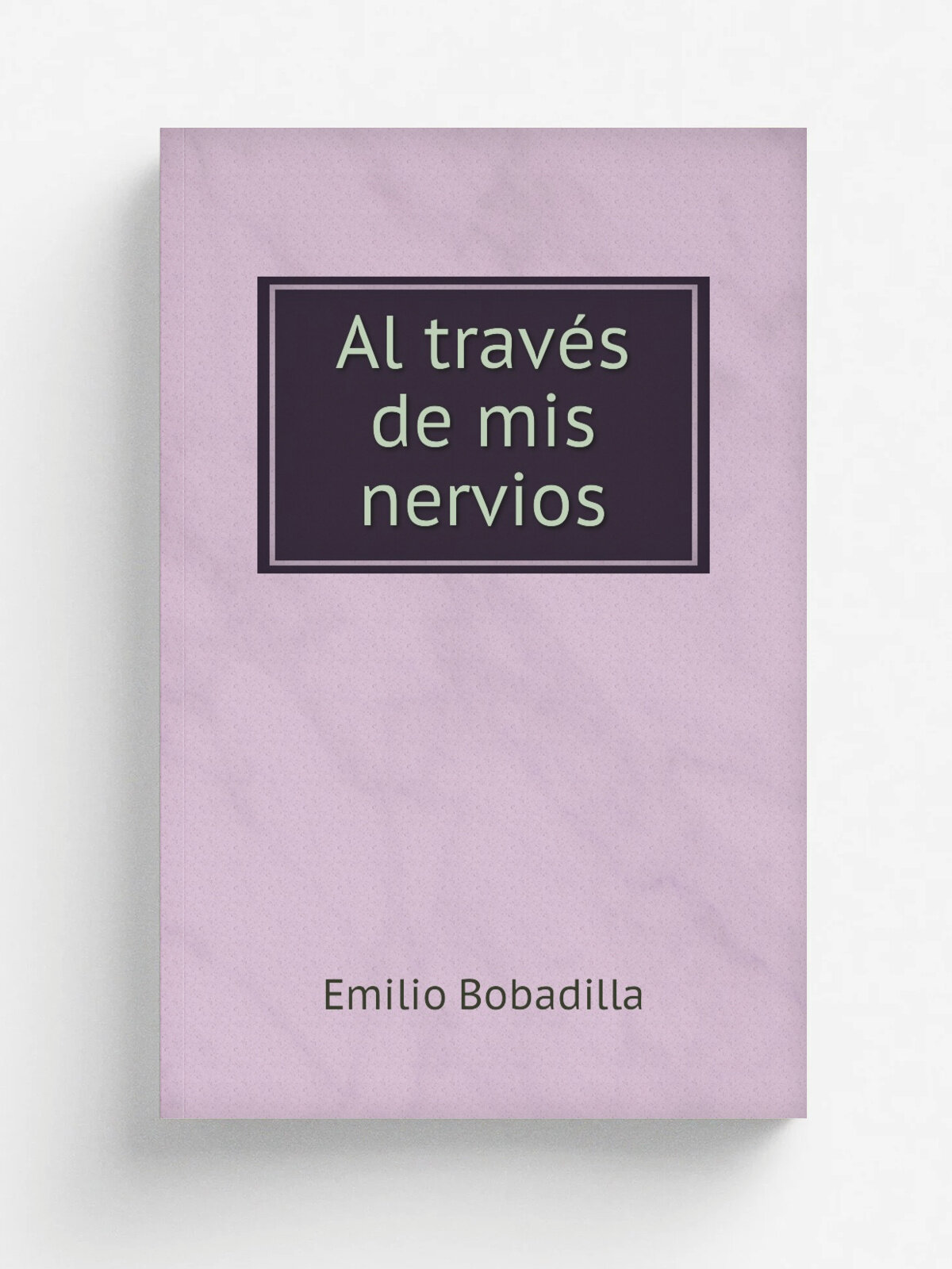 Al trav.s de mis nervios | Emilio Bobadilla | 1903 | Henrich | Репринт