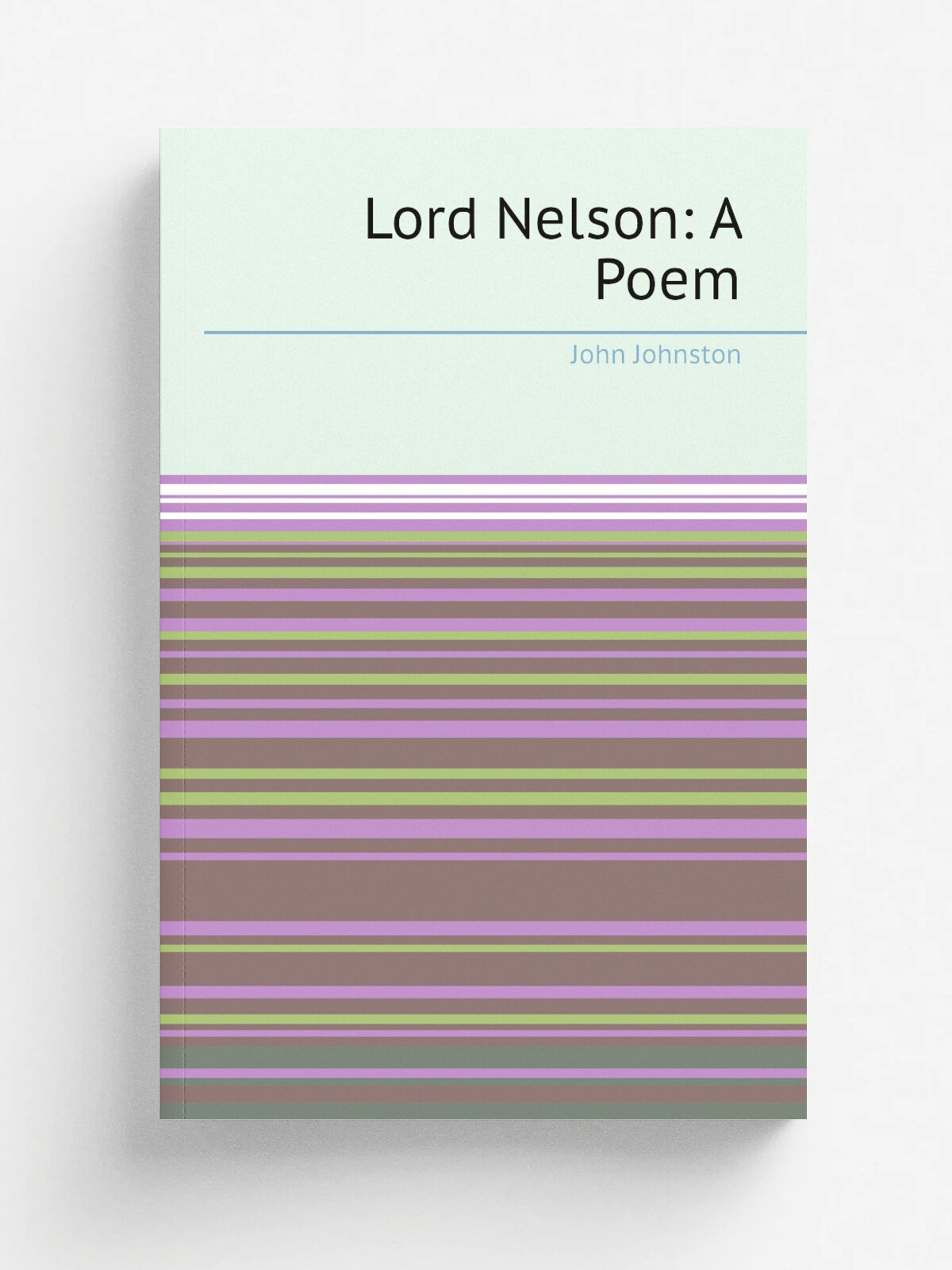 Lord Nelson: A Poem | John Johnston | 1874 | Elliot Stock | Репринт