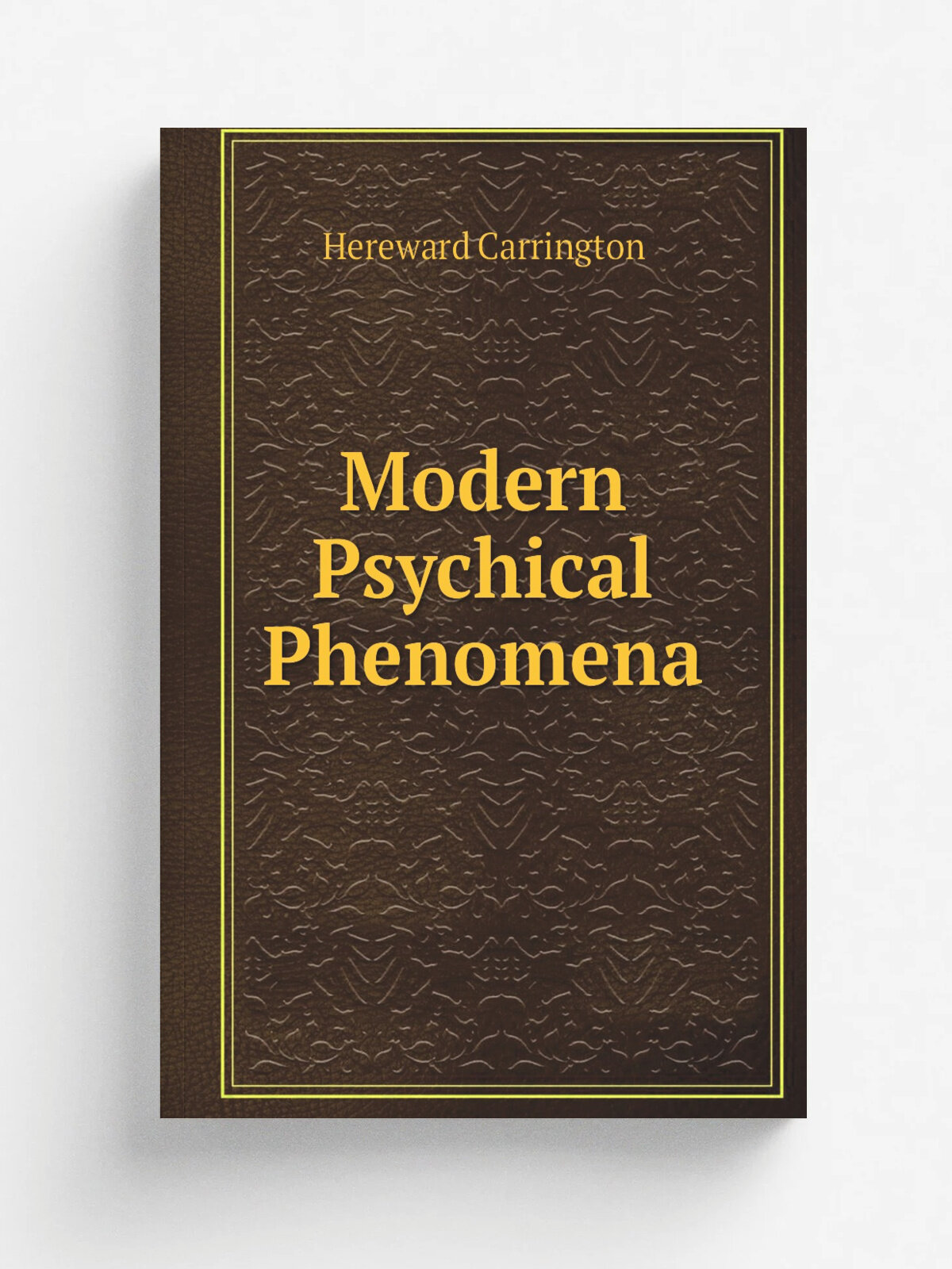 Modern Psychical Phenomena | Hereward Carrington | Репринт