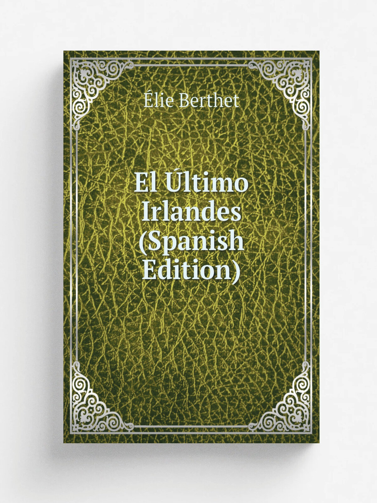 El . ltimo Irlandes (Spanish Edition) | . lie Berthet | Репринт