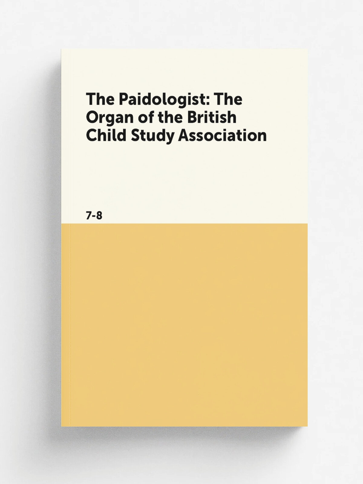The Paidologist: The Organ of the British Child Study Association. 7-8