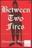 Between Two Fires