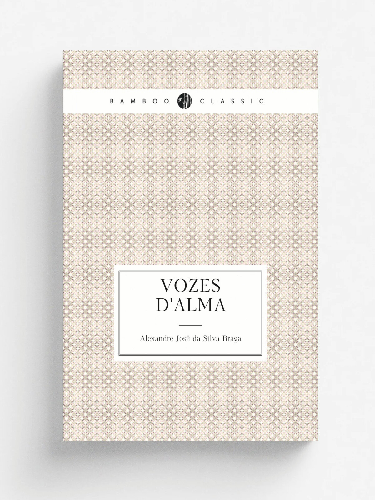 Vozes d'alma | Alexandre Jos. da Silva Braga | 1849 | Typ. J.L. de Sousa | Репринт