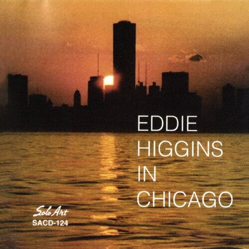Музыка CD Eddie Higgins Trio - In Chicago (CD, Compilation, Limited Edition, 2016)