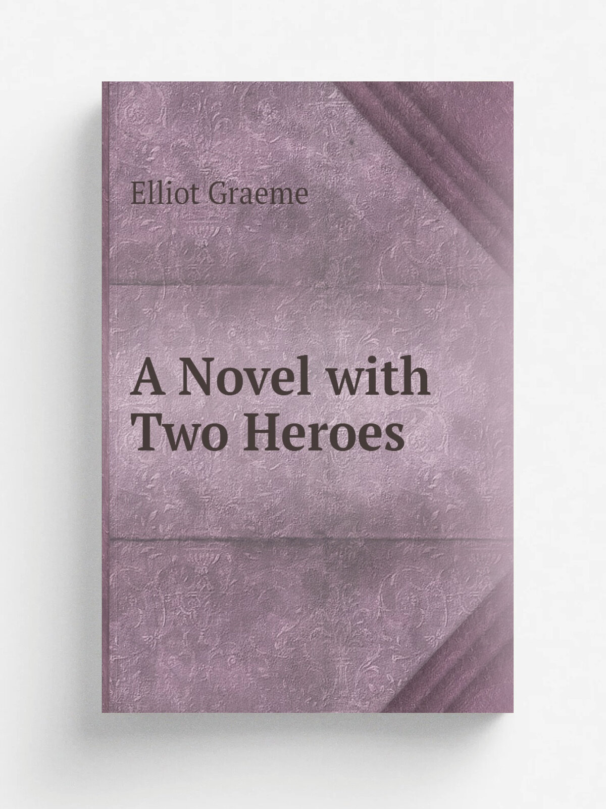 A Novel with Two Heroes | Elliot Graeme | Репринт